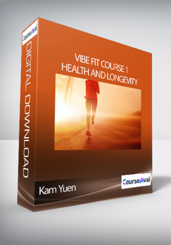 Kam Yuen – ViBE FiT Course 1: Health And Longevity