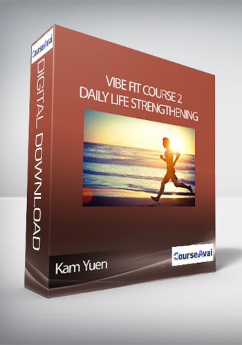 Kam Yuen – ViBE FiT Course 2: Daily Life Strengthening