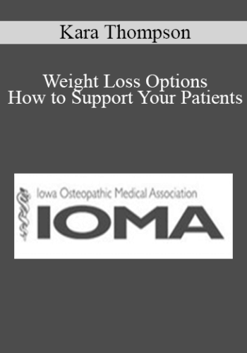 Kara Thompson - Weight Loss Options - How to Support Your Patients