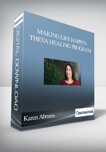 Karen Abrams - Making Life Happen - Theta Healing Program