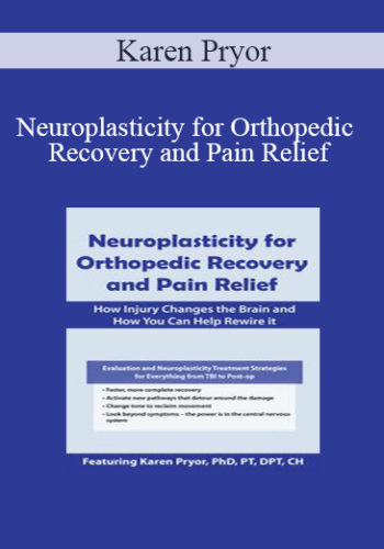 Karen Pryor - Neuroplasticity for Orthopedic Recovery and Pain Relief: How Injury Changes the Brain and How You Can Help Rewire It