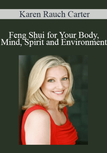 Karen Rauch Carter – Feng Shui For Your Body, Mind, Spirit And Environment