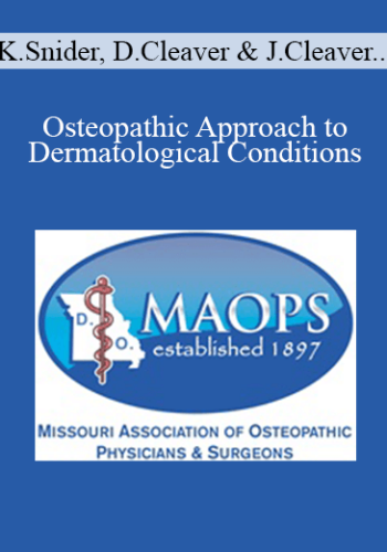 Karen Snider, David Cleaver, Jonathan Cleaver, Lloyd Cleaver, Baydon Hilton, Jazmine Nesvik, Elizabeth Demaree – Osteopathic Approach To Dermatological Conditions