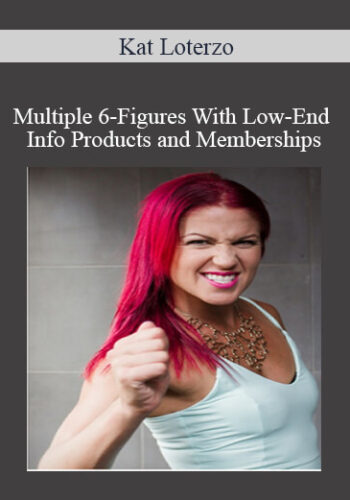 Kat Loterzo – Multiple 6-Figures With Low-End Info Products And Memberships