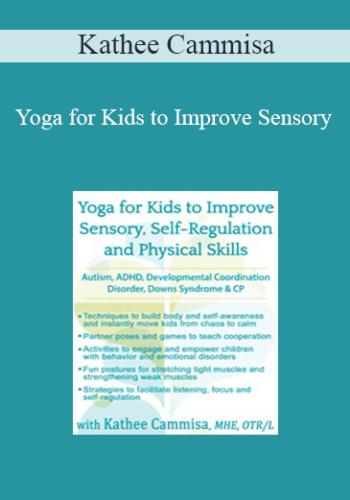 Kathee Cammisa - Yoga for Kids to Improve Sensory, Self-Regulation and Physical Skills for Autism, ADHD, Developmental Coordination Disorder, Downs Syndrome & CP