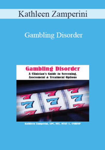Kathleen Zamperini - Gambling Disorder: A Clinician's Guide to Screening, Assessment, & Treatment Options