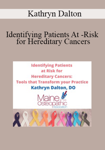 Kathryn Dalton – Identifying Patients At -Risk For Hereditary Cancers