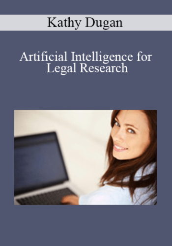 Kathy Dugan – Artificial Intelligence For Legal Research