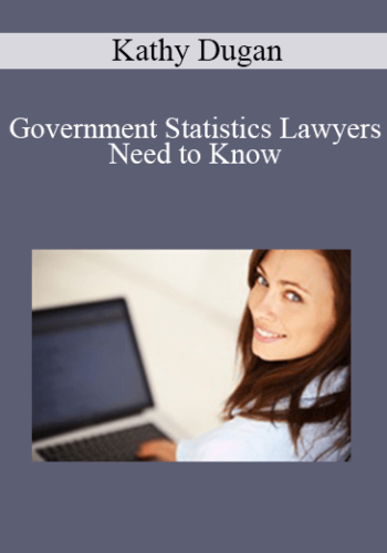 Kathy Dugan – Government Statistics Lawyers Need To Know