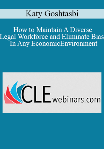 Katy Goshtasbi – How To Maintain A Diverse Legal Workforce And Eliminate Bias, In Any EconomicEnvironment