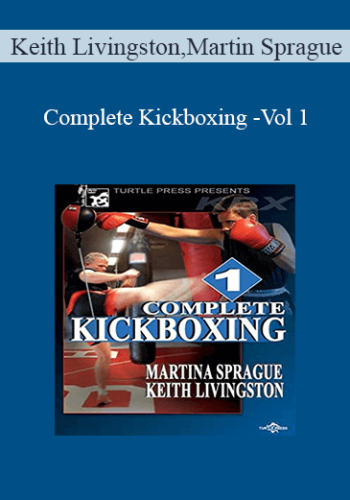 Keith Livingston, Martin Sprague – Complete Kickboxing -Vol 1