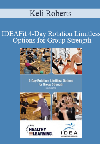 Keli Roberts – IDEAFit 4-Day Rotation Limitless Options For Group Strength