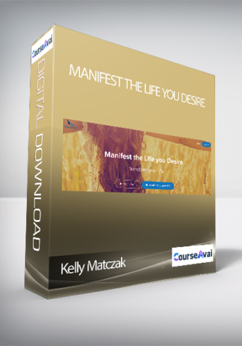 Kelly Matczak - Manifest the Life you Desire