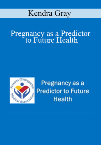 Kendra Gray - Pregnancy as a Predictor to Future Health