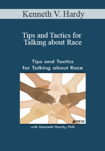 Kenneth V. Hardy – Tips And Tactics For Talking About Race