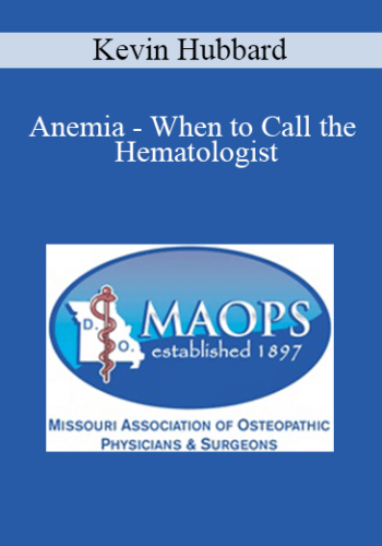 Kevin Hubbard – Anemia – When To Call The Hematologist