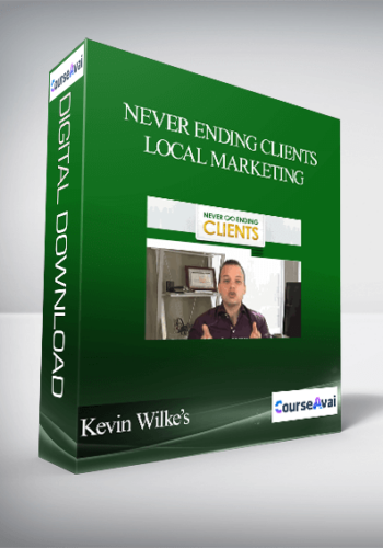 Kevin Wilke’s – Never Ending Clients Local Marketing