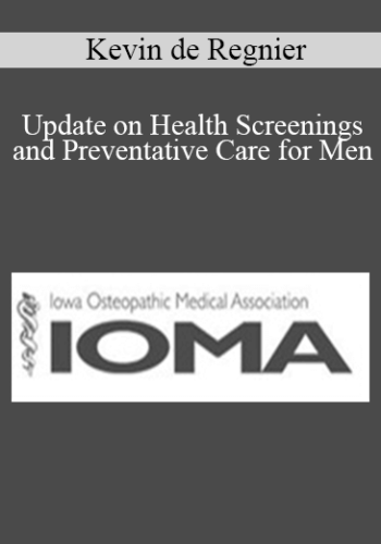 Kevin de Regnier - Update on Health Screenings and Preventative Care for Men
