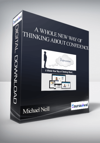 Michael Neill - A Whole New Way of Thinking About Confidence