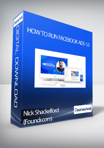 How To Run Facebook Ads 1.0 By Nick Shackelford (Foundr.com)