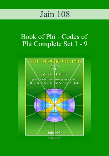 Jain 108 – Book Of Phi – Codes Of Phi Complete Set 1 – 9