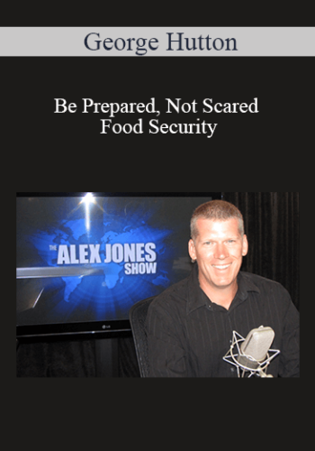 Mike Adams and Robert Scott Bell - Be Prepared, Not Scared - Food Security