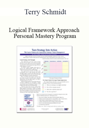 Terry Schmidt - Logical Framework Approach Personal Mastery Program