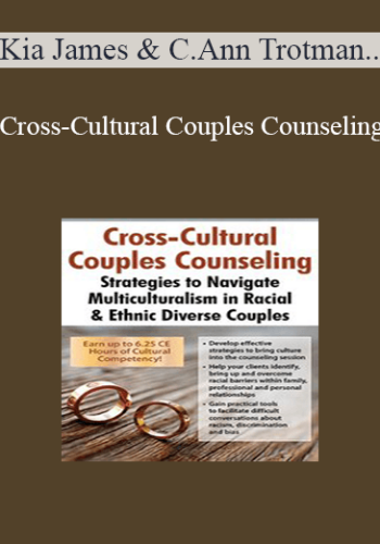 Kia James, Carol-Ann Trotman, Monika Cope-Ward – Cross-Cultural Couples Counseling: Strategies To Navigate Multiculturalism In Racial & Ethnic Diverse Couples