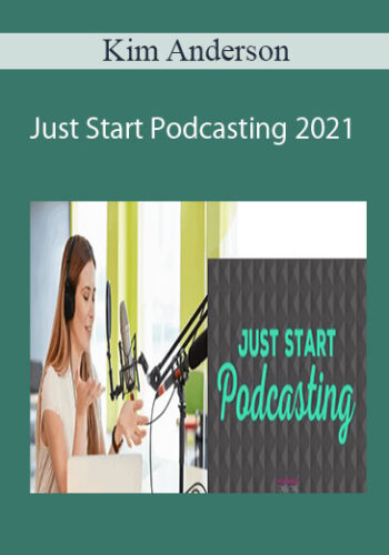 Kim Anderson – Just Start Podcasting 2021