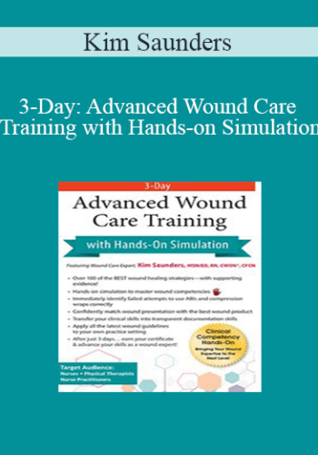 Kim Saunders - 3-Day: Advanced Wound Care Training with Hands-on Simulation