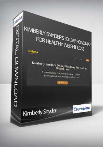 Kimberly Snyder - Kimberly Snyder's 30 Day Roadmap For Healthy Weight Loss