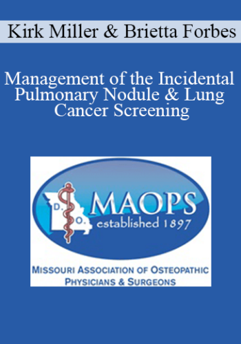 Kirk Miller, Brietta Forbes – Management Of The Incidental Pulmonary Nodule & Lung Cancer Screening