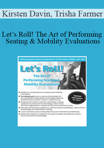 Kirsten Davin, Trisha Farmer – Let’s Roll! The Art Of Performing Seating & Mobility Evaluations