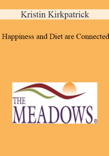 Kristin Kirkpatrick - Happiness and Diet are Connected: Here’s How to Fuel Better to Feel better!