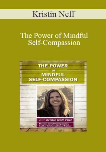 Kristin Neff – The Power Of Mindful Self-Compassion