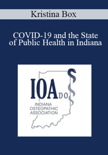 Kristina Box - COVID-19 and the State of Public Health in Indiana