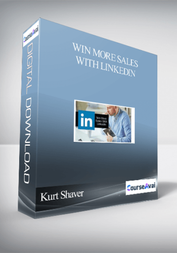 Kurt Shaver – Win More Sales With Linkedin