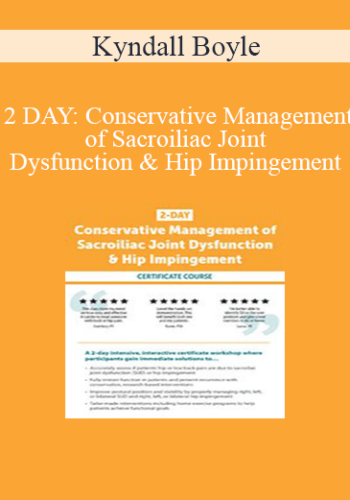 Kyndall Boyle – 2 DAY: Conservative Management Of Sacroiliac Joint Dysfunction & Hip Impingement