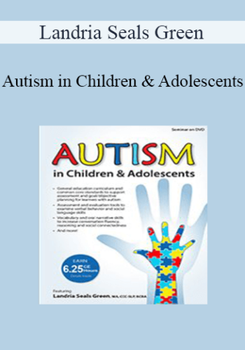 Landria Seals Green – Autism In Children & Adolescents: Advancing Language For Conversation Fluency And Social Connections