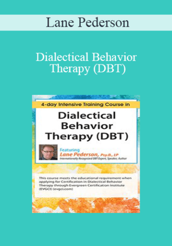 Lane Pederson – Dialectical Behavior Therapy (DBT): 4-day Intensive Certification Training Course