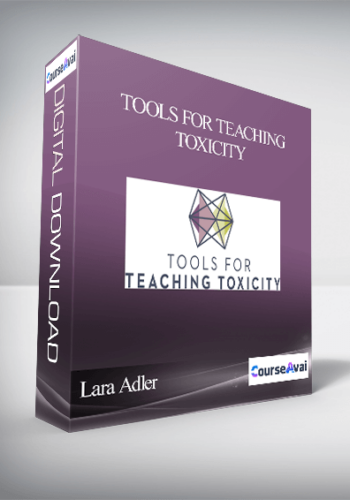 Lara Adler – Tools For Teaching Toxicity