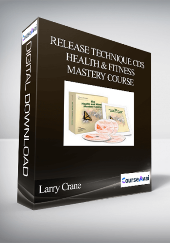 Larry Crane – Release Technique CDs – Health & Fitness Mastery Course