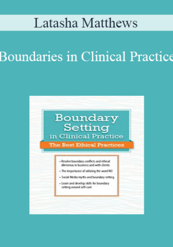 Latasha Matthews - Boundaries in Clinical Practice: Top Ethical Challenges
