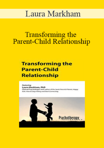 Laura Markham – Transforming The Parent-Child Relationship
