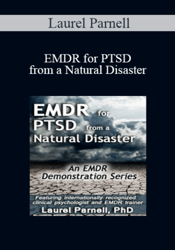 Laurel Parnell - EMDR for PTSD from a Natural Disaster