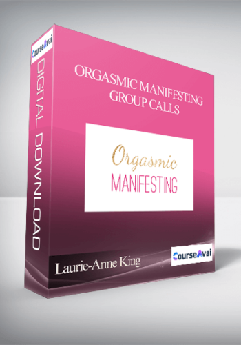 Laurie-Anne King – Orgasmic Manifesting Group Calls