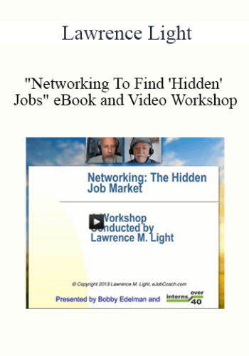 Lawrence Light – “Networking To Find ‘Hidden’ Jobs” EBook And Video Workshop