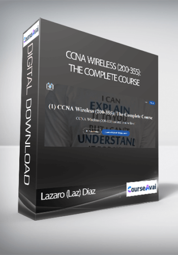 Lazaro (Laz) Diaz - CCNA Wireless (200-355): The Complete Course