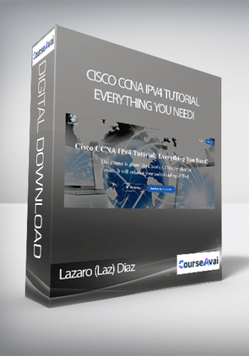 Lazaro (Laz) Diaz – Cisco CCNA IPv4 Tutorial: Everything You Need!