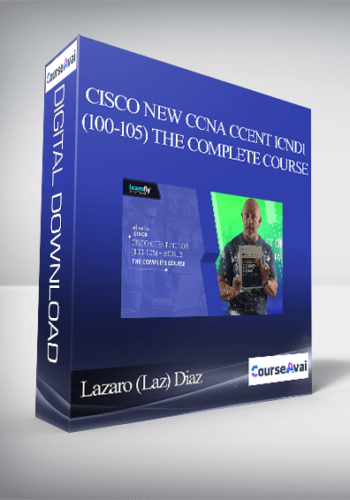 Lazaro (Laz) Diaz - Cisco New CCNA CCENT ICND1 (100-105) The Complete Course